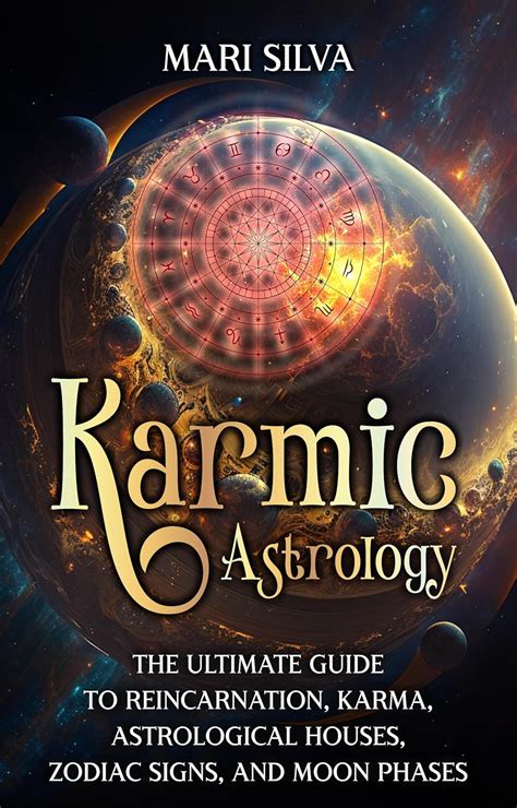 Karmic Astrology: The Ultimate Guide to Reincarnation, Karma ...