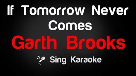 Garth Brooks - If Tomorrow Never Comes Karaoke Lyrics | Karaoke songs ...