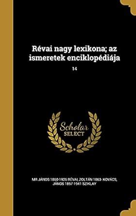 Buy Révai nagy lexikona; az ismeretek enciklopédiája; 14 Book Online at ...