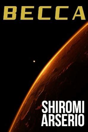 Becca eBook : Arserio, Shiromi, Gann, Markus: Amazon.in: Kindle Store