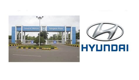 Hyundai Motor To Acquire General Motors' Talegaon Plant