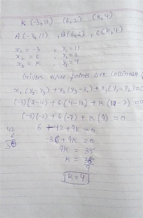 Find the value of K,if (-3,11) and (6,2)and (K,4) are collinear points ...