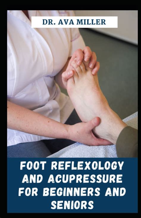 Buy Foot Reflexology and Acupressure for Beginners and Seniors: The ...