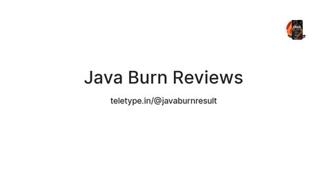 Java Burn Reviews — Teletype