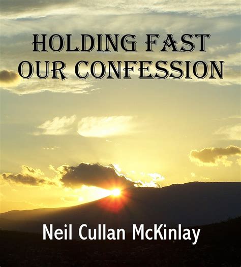 HOLDING FAST OUR CONFESSION eBook : McKinlay, Neil Cullan: Amazon.in: Books