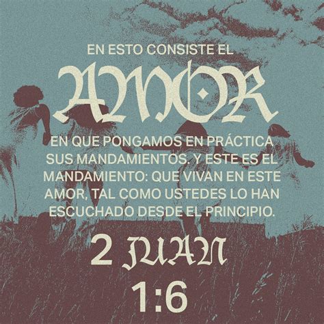 2 Juan 1:5-9 Y ahora, señora, ruego que nos amemos los unos a los otros ...