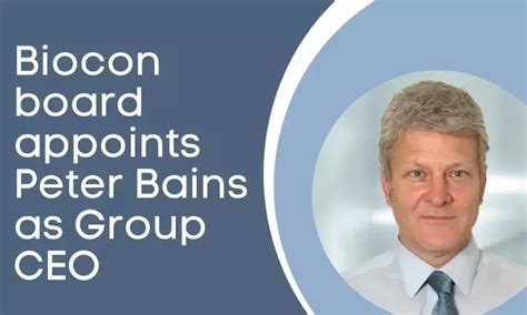 Biocon names Peter Bains as Group CEO