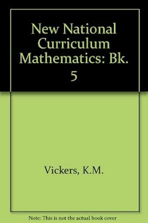 New National Curriculum Mathematics: Bk. 5 : Vickers, K. M., etc ...