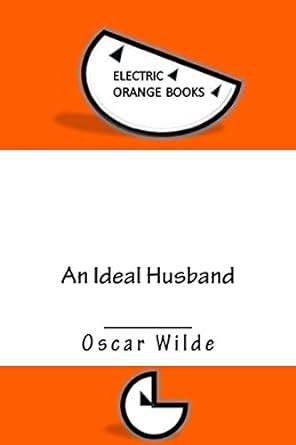 Buy An Ideal Husband: Includes Fresh-squeezed Mla Style Citations ...