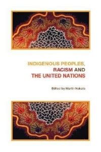 Indigenous Peoples, Racism and the United Nations: Buy Indigenous ...