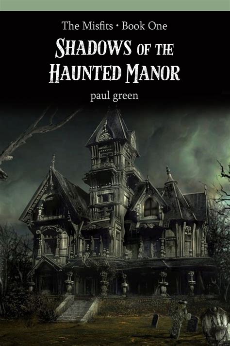 The Misfits: Book One: Shadows of the Haunted Manor by Paul Green ...