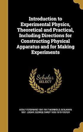 Introduction to Experimental Physics, Theoretical and Practical ...