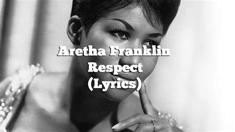 Aretha Franklin - Respect Lyrics | Aretha franklin, Aretha franklin ...
