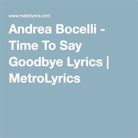 Andrea Bocelli - Time To Say Goodbye Lyrics | Goodbye lyrics, Say ...