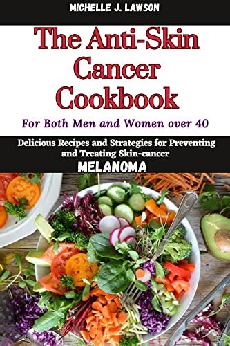 The Anti-Skin Cancer Cookbook: Delicious Recipes and Strategies for ...
