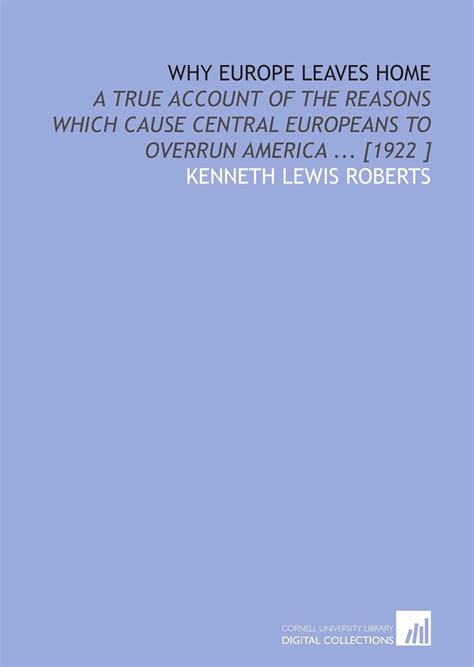 Why Europe Leaves Home: A True Account of the Reasons Which Cause ...