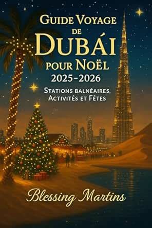GUIDE VOYAGE DE DUBAÏ POUR NOËL 2025-2026: STATIONS BALNÉAIRES ...