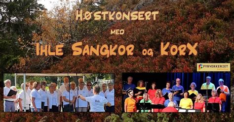Høstkonsert med Ihle Sangkor og KorX, Fyrverkeriet Kulturhus ...