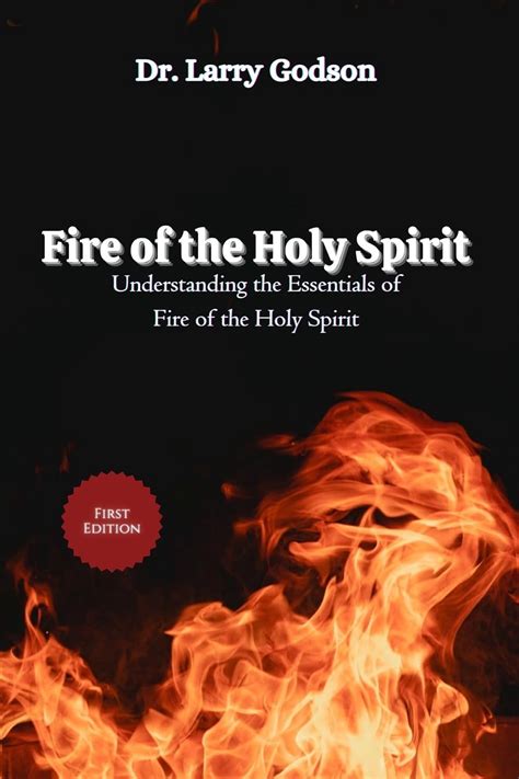 Fire of the Holy Spirit : Understanding the Essentials of Fire of the ...