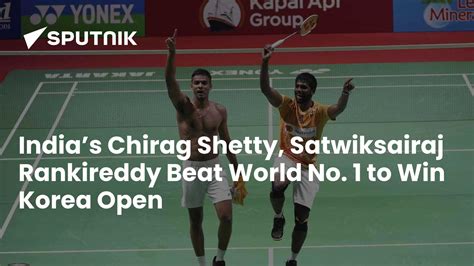 India’s Chirag Shetty, Satwiksairaj Rankireddy Beat World No. 1 to Win ...