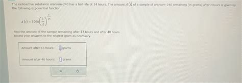 Solved The radioactive substance uranium-240 has a half-life | Chegg.com