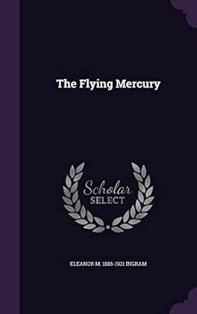 The Flying Mercury : Ingram, Eleanor M 1886-1921: Amazon.in: Books