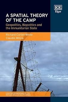 Buy A Spatial Theory of the Camp: Geopolitics, Biopolitics and the ...