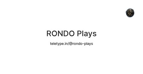 RONDO Plays — Teletype