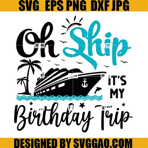 Oh Ship It’s My Birthday Trip SVG, Birthday SVG, Cruise SVG – SVGGAO