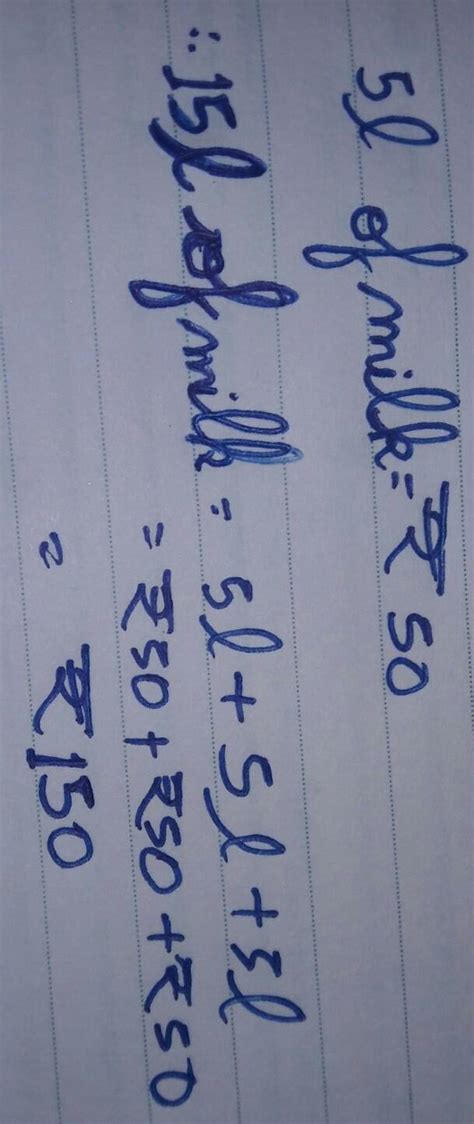 5 litres of milk cost 150 find the cost of 15 litres milk - Brainly.in