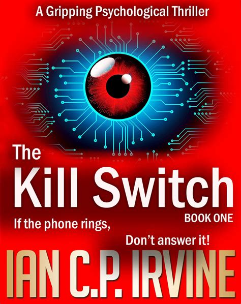 The Kill Switch, Book One by Ian C.P. Irvine | Goodreads