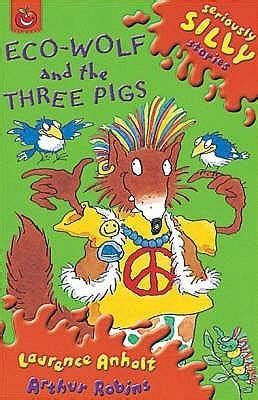 Eco-Wolf and the Three Pigs (Seriously Silly Stories) – Kitabay