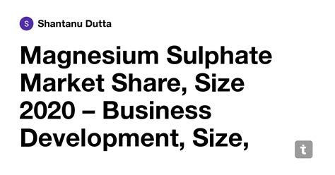 Magnesium Sulphate Market Share, Size 2020 – Business Development, Size ...