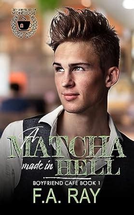 A Matcha Made in Hell: An Enemies-to-Lovers MM Bully Romance (Boyfriend ...
