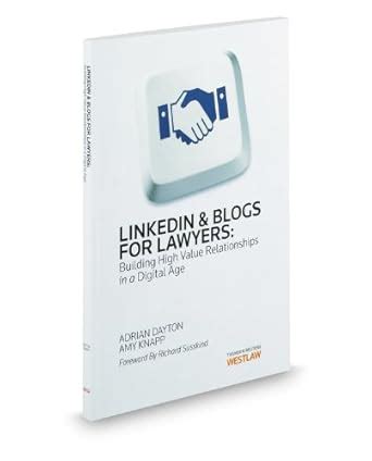 LinkedIn and Blogs for Lawyers: Building High Value Relationships in a ...