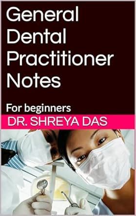 General Dental Practitioner Notes : For beginners eBook : Das, Dr ...