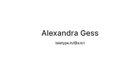 Alexandra Gess — Teletype