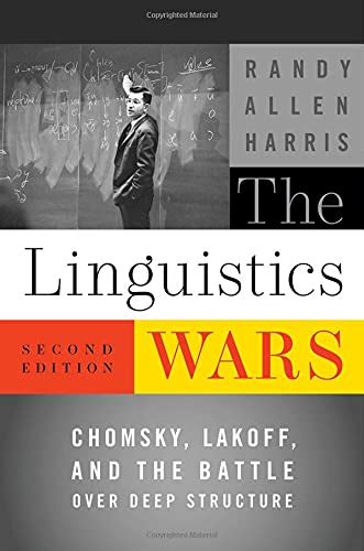 The Linguistics Wars: Chomsky, Lakoff, and the Battle over Deep ...