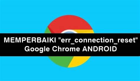 Error Connection Was Reset Android 的图像结果