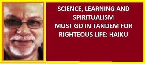 SCIENCE, LEARNING AND SPIRITUALISM MUST GO IN TANDEM FOR RIGHTEOUS LIFE ...