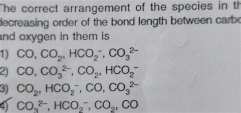 the correct arrangement of the species in the decreasing order of bond ...