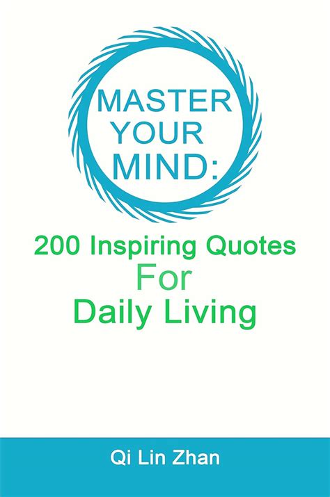Master Your Mind - 200 Inspiring Quotes For Daily Living eBook : Zhan ...