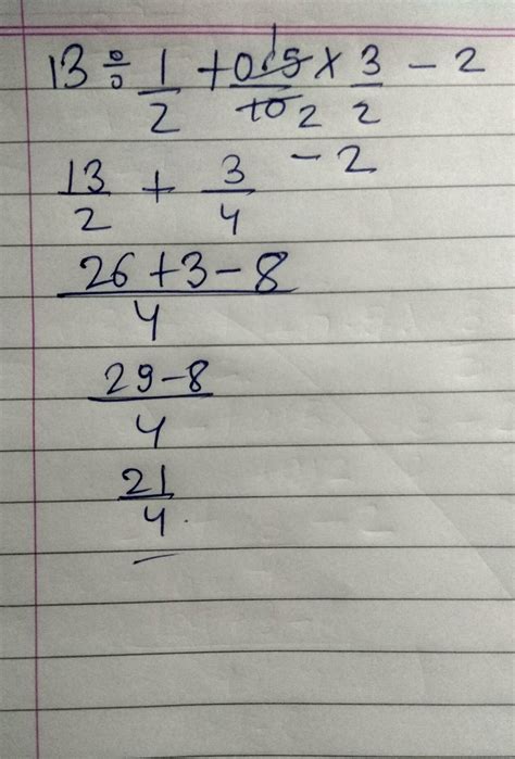 simplify 13÷1/2+0.5×3/2-2 hint (ans 21/4) - Brainly.in