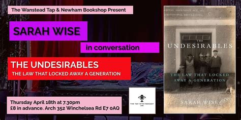 Sarah Wise in Conversation: The Undesirables, The Wanstead Tap Ltd ...