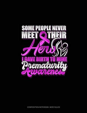 Some People Never Meet Their Hero I Gave Birth To Mine Prematurity ...