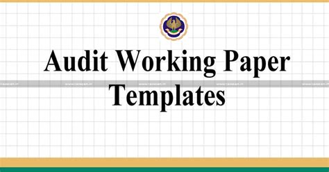 ICAI releases Audit Working Paper Templates
