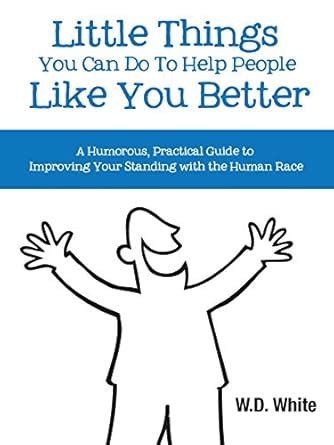 Little Things You Can Do To Help People Like You Better: A Humorous ...