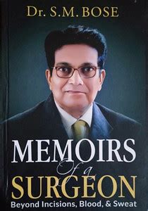 Memoirs of a Surgeon -Beyond Incision, Blood & Sweat: Buy Memoirs of a ...