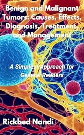 Benign and Malignant Tumors: Causes, Symptoms, Effects, Diagnosis ...