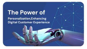 Power of Personalization - Enhancing Digital Customer Experience